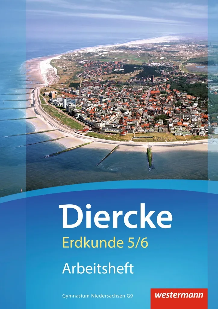 Diercke Erdkunde – Arbeitsheft 5 / 6, Gymnasien G9 Niedersachsen Diercke Erdkunde – Arbeitsheft 5 / 6, Gymnasien G9 Niedersachsen