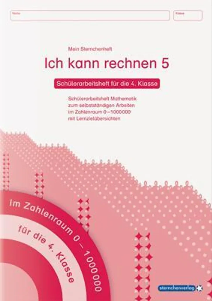 Ich kann rechnen 5 – Schülerarbeitsheft für die 4. Klasse Ich kann rechnen 5 – Schülerarbeitsheft für die 4. Klasse